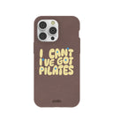 Chocolate Brown Ive got Pilates iPhone 14 Pro Max Case