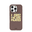 Chocolate Brown Ive got Pilates iPhone 16 Pro Case